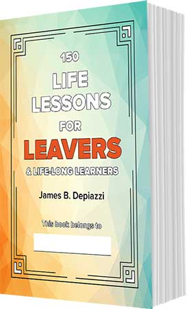 150 Life Lessons For Leavers and Life Long Learners
